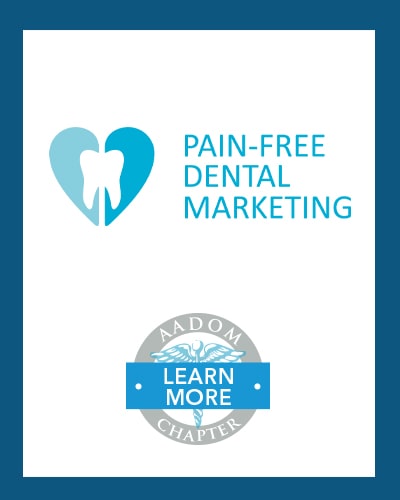 Pain Free Dental Marketing logo with AADOM Chapter logo saying 