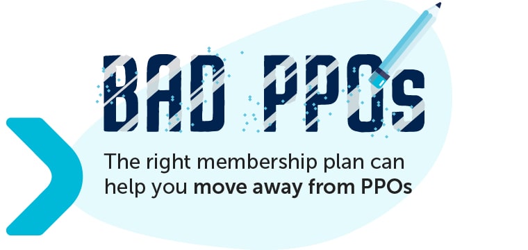 The right membership plan can help you move away from PPOs