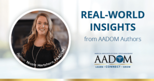 Nicole Hartshorm: Text: Real-world insights from AADOM authors.