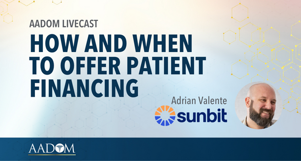 AADOM LIVEcast: How and When to Offer Patient Financing