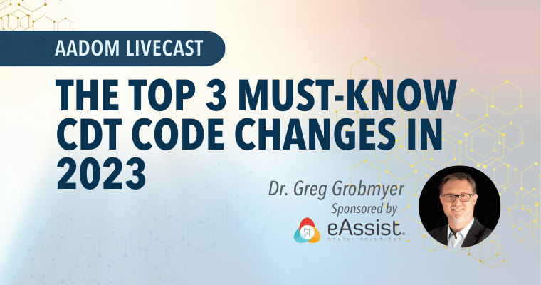 AADOM LIVEcast: The Top 3 Must-Know CDT Code Changes in 2023