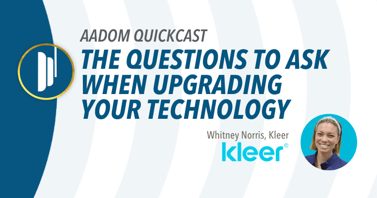 AADOM QUICKcast: The Questions to Ask When Upgrading Your Technology