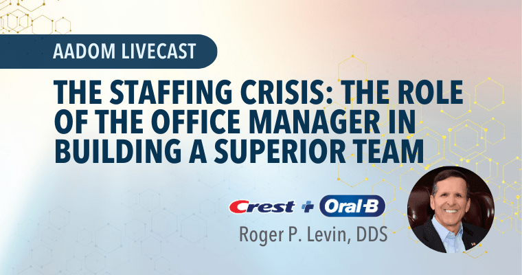 AADOM LIVEcast: The Staffing Crisis – The Role of the Office Manager in Building a Superior Team