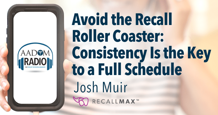 AADOM PODcast – Avoid the Recall Roller Coaster: Consistency is the Key to a Full Schedule