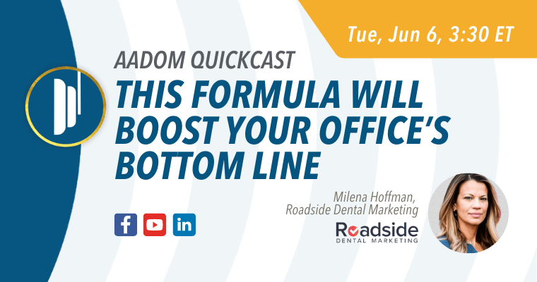 Upcoming AADOM QUICKcast: This Formula Will Boost Your Office’s Bottom Line