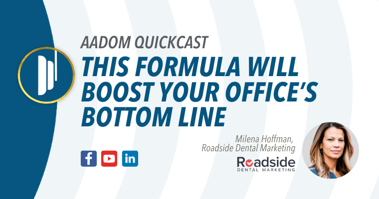 AADOM QUICKcast: This Formula Will Boost Your Office’s Bottom Line