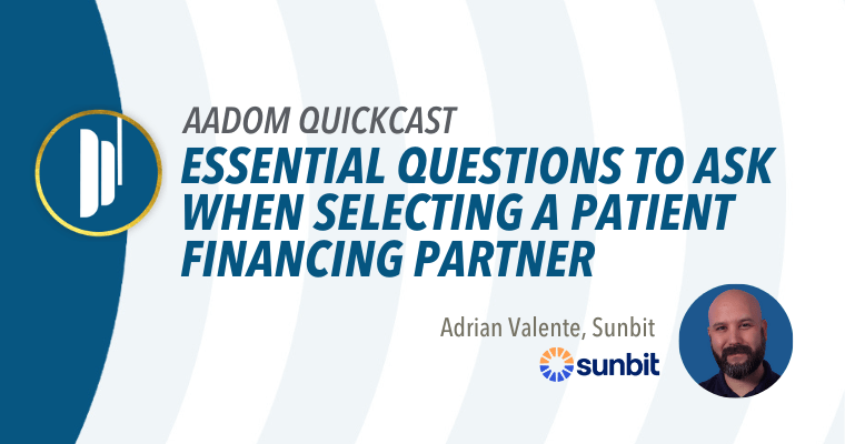 AADOM QUICKcast: Essential Questions to Ask When Selecting a Patient Financing Partner
