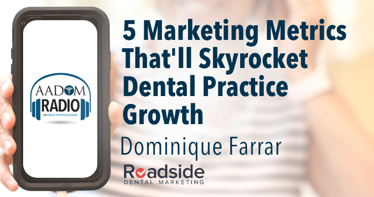 AADOM PODcast – 5 Marketing Metrics That’ll Skyrocket Dental Practice Growth