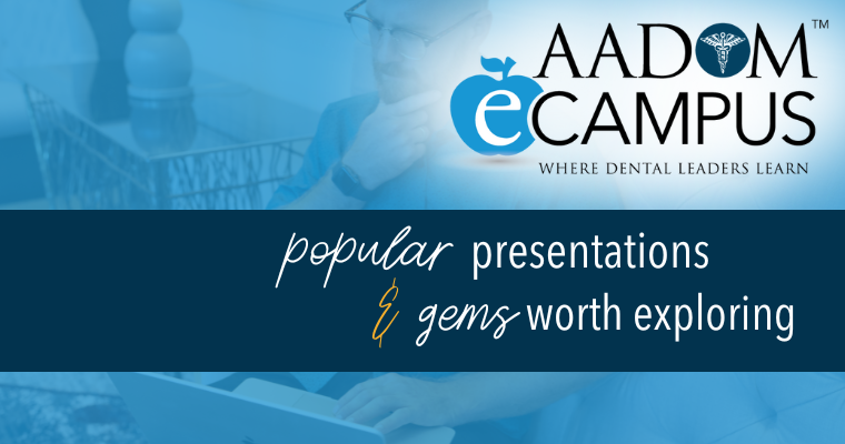 Popular presentations for dental managers in AADOM's eCampus 