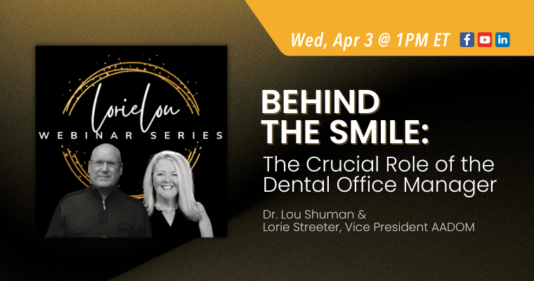 Upcoming AADOM LIVEcast: Behind the Smile – The Crucial Role of the Dental Office Manager