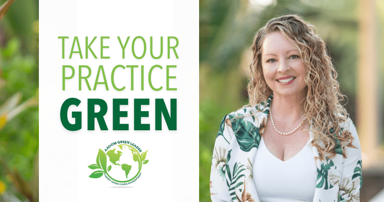 Take Your Dental Practice Green: Tips from our 2023 Green Leader, Erika Pusillo, DAADOM