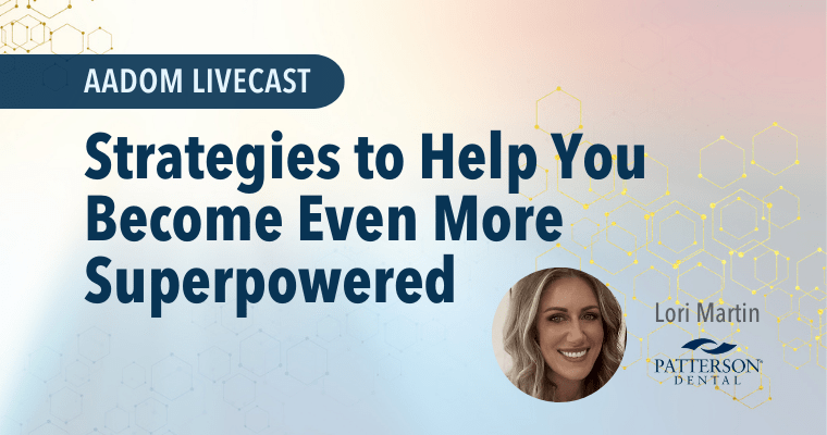 AADOM LIVEcast – Strategies to Help You Become Even More Superpowered