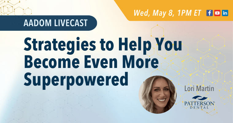 Upcoming AADOM LIVEcast – Strategies to Help You Become Even More Superpowered