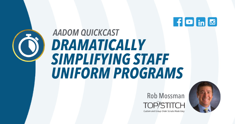 Upcoming AADOM QUICKcast: Dramatically Simplifying Staff Uniform Programs